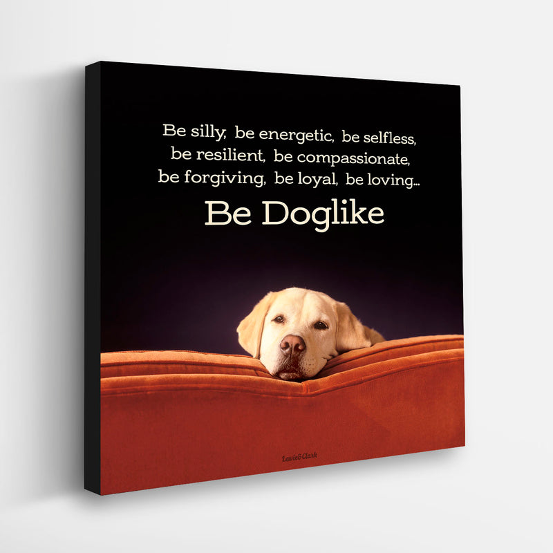 Be Doglike - Dog Wall Art - Yellow Labrador Quote for Dog Lovers on Canvas